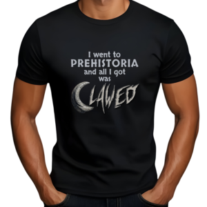 Official CLAWED apparel — I went to PREHISTORIA and all I got was CLAWED