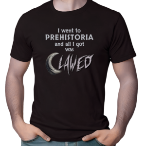 Official CLAWED apparel — I went to PREHISTORIA and all I got was CLAWED